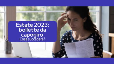 Photo of Aumento Bollette in Estate: cosa succederà?